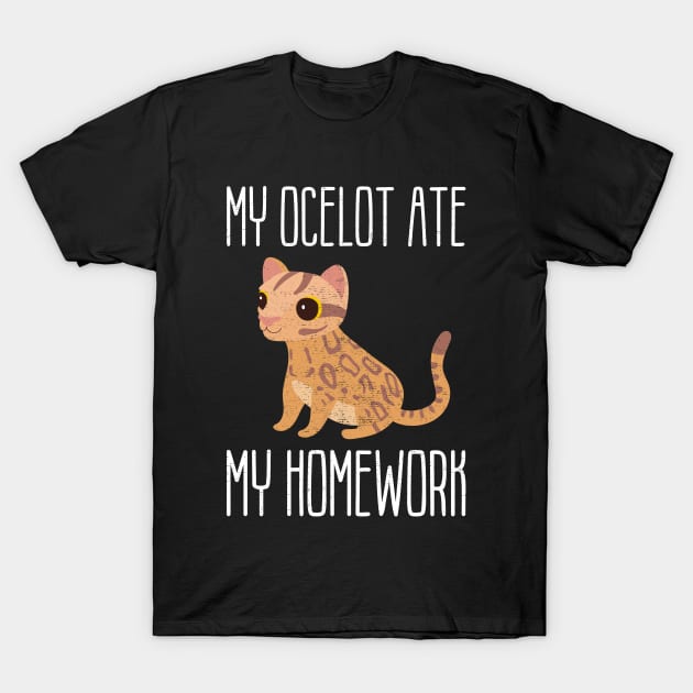 My Ocelot Ate My Homework Funny Student Pun T-Shirt by wygstore